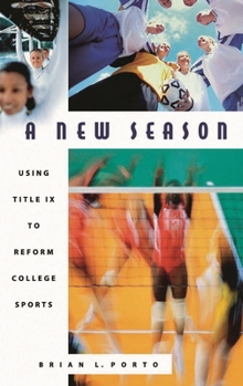 Hardcover A New Season: Using Title IX to Reform College Sports Book