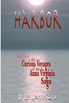 Harbor - Book #2 of the Curious Voyages of the Anna Virginia Saga