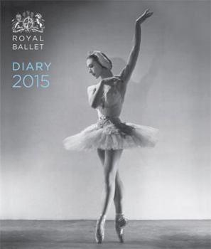 The Royal Ballet Desk Diary 2015: The Royal Ballet Past and Present