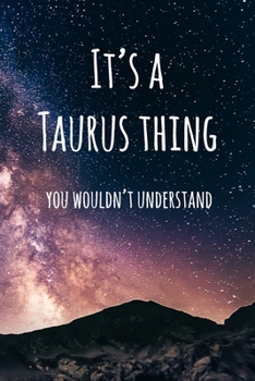 It's a Taurus Thing You Wouldn't Understand: 6x9" Lined Notebook/Journal Funny Star Sign Zodiac Gift Idea