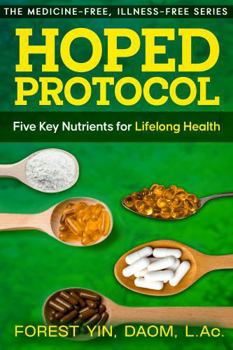 Paperback HOPED Protocol: Five Key Nutrients for Lifelong Health (The Medicine-Free, Illness-Free Series) Book