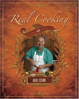 Paperback Real Cooking With Bob Izumi Book