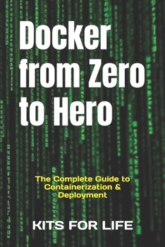 Paperback Docker from Zero to Hero: The Complete Guide to Containerization & Deployment Book