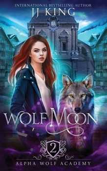 Wolf Moon (Alpha Wolf Academy) - Book #2 of the Alpha Wolf Academy