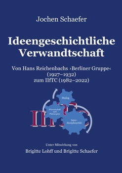 Paperback Ideengeschichtliche Verwandtschaft: Von Hans Reichenbachs Berliner Gruppe 1927-1932 zum IIfTC 1982-2022 [German] Book
