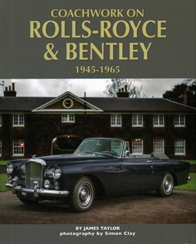 Hardcover Coachwork on Rolls-Royce and Bentley, 1945 - 1965 Book