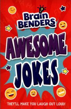 Brain Benders: Awesome Jokes