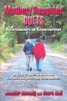 Paperback Mother/Daughter Duets: Relationships in Counterpoint: a Story and Workbook for Adult Daughters and Older Mothers Book