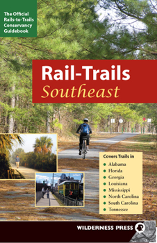 Paperback Rail-Trails Southeast: Alabama, Florida, Georgia, Louisiana, Mississippi, North and South Carolina, Tennessee Book