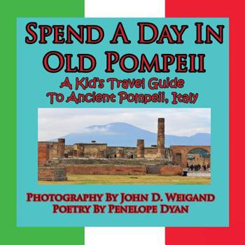 Paperback Spend A Day In Old Pompeii, A Kid's Travel Guide To Ancient Pompeii, Italy Book