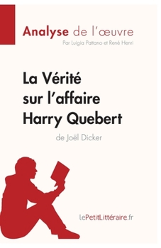 Paperback La Vérité sur l'affaire Harry Quebert (Analyse de l'oeuvre): Analyse complète et résumé détaillé de l'oeuvre [French] Book