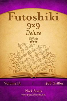 Paperback Futoshiki 9x9 Deluxe - Difficile - Volume 13 - 468 Grilles [French] Book