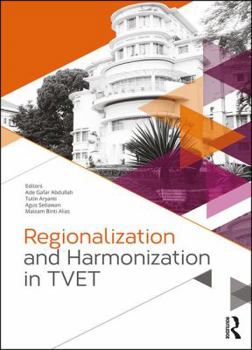 Regionalization and Harmonization in Tvet: Proceedings of the 4th Upi International Conference on Technical and Vocational Education and Training (Tve