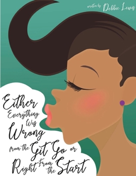 Paperback Either Everything Was Wrong from the Git Go or Right From the Start Book