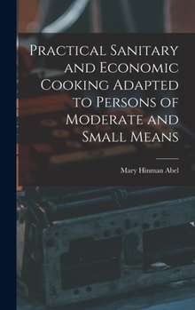 Hardcover Practical Sanitary and Economic Cooking Adapted to Persons of Moderate and Small Means Book