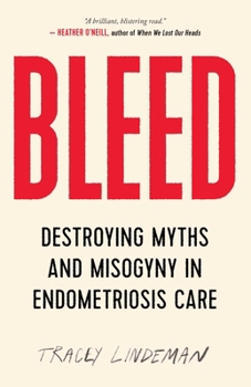 Paperback Bleed: Destroying Myths and Misogyny in Endometriosis Care Book