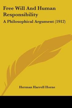 Paperback Free Will And Human Responsibility: A Philosophical Argument (1912) Book