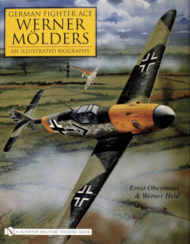 Hardcover German Fighter Ace Werner Mölders: An Illustrated Biography Book