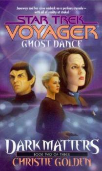 Ghost Dance - Book #2 of the Star Trek: Voyager: Dark Matters
