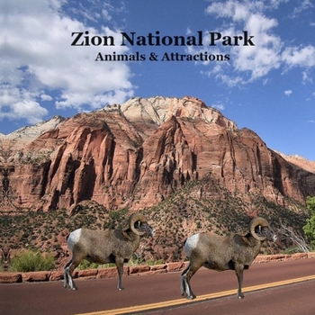 Paperback Zion National Park Animals and Attractions Kids Book: Great Way for Children to See Zion National Park Book