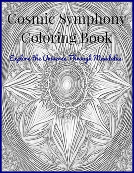 Paperback Cosmic Symphony Coloring Book: Explore the Universe Through Mandalas Book