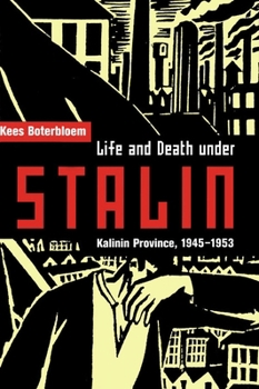 Hardcover Life and Death Under Stalin: Kalinin Province, 1945-1953 Book