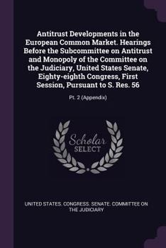 Antitrust Developments in the European Common Market. Hearings Before the Subcommittee on Antitrust and Monopoly of the Committee on the Judiciary, ... Pursuant to S. Res. 56: Pt. 2