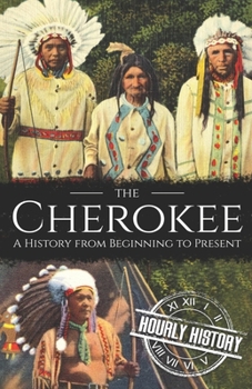 Paperback The Cherokee: A History from Beginning to Present Book