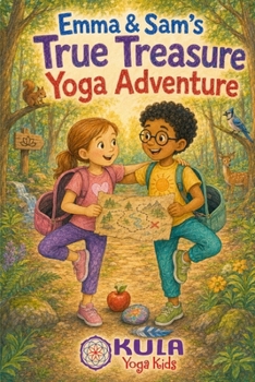 Emma and Sam's True Treasure Yoga Adventure (Yoga Adventures with the Yamas)