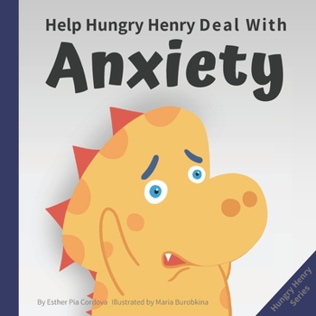 Paperback Help Hungry Henry Deal with Anxiety: An Interactive Picture Book about Calming Your Worries Book