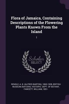 Paperback Flora of Jamaica, Containing Descriptions of the Flowering Plants Known From the Island: 1 Book