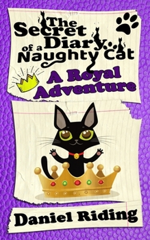 Paperback The Secret Diary of a Naughty Cat: A Royal Adventure Book