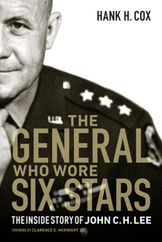 Hardcover The General Who Wore Six Stars: The Inside Story of John C. H. Lee Book