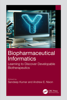 Hardcover Biopharmaceutical Informatics: Learning to Discover Developable Biotherapeutics Book