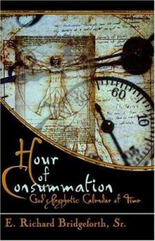 Paperback Hour of Consummation: God's Prophetic Calendar of Time Book