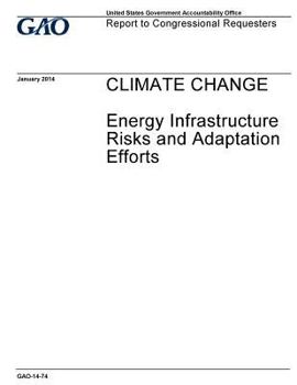 Paperback Climate change, energy infrastructure risks and adaptation efforts: report to congressional requesters. Book