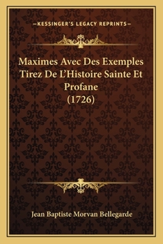 Paperback Maximes Avec Des Exemples Tirez De L'Histoire Sainte Et Profane (1726) [French] Book