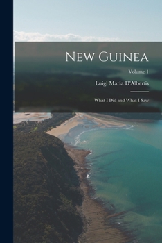 Paperback New Guinea: What I Did and What I Saw; Volume 1 Book