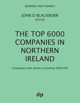 Paperback The Top 6000 Companies in Northern Ireland: Companies with assets exceeding £800,000 Book