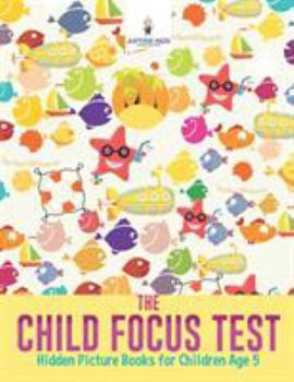 Paperback The Child Focus Test: Hidden Picture Books for Children Age 5 Book