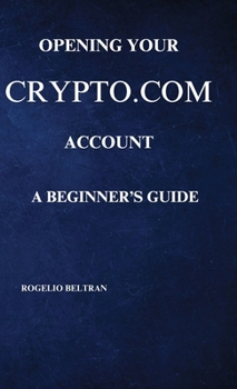 Hardcover Opening Your Crypto.com Account a Beginner's Guide Book