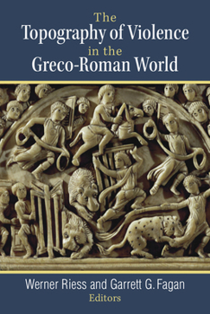 Hardcover The Topography of Violence in the Greco-Roman World Book