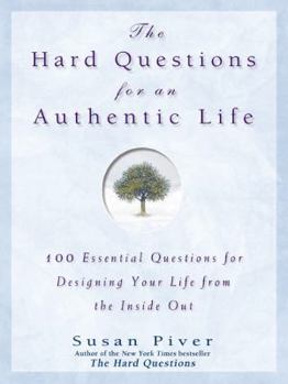 Hardcover The Hard Questions for an Authentic Life: 100 Essential Questions for Designing Your Life from the Inside Out Book