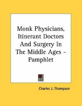 Paperback Monk Physicians, Itinerant Doctors and Surgery in the Middle Ages - Pamphlet Book