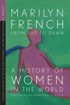 From Eve to Dawn: A History of Women in the World: Revolutions and Struggles for Justice in the 20th Century (Volume IV) - Book #4 of the From Eve to Dawn