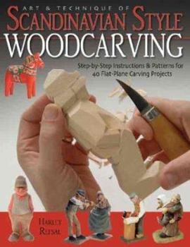 Paperback Art & Technique of Scandinavian-Style Woodcarving: Step-By-Step Instructions & Patterns for 40 Flat-Plane Carving Projects Book