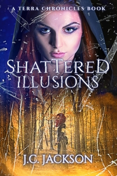 Shattered Illusions - Book #2 of the Terra Chronicles