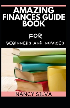 Amazing Finances Guide Book for Beginners and Novices