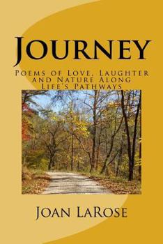 Paperback Journey: Poems of Love, Laughter and Nature Along Life's Pathways Book