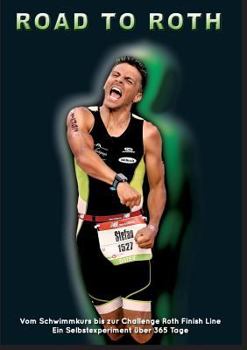Paperback Road to Roth: In 365 Tagen vom Schwimmkurs bis zur Finish Line [German] Book